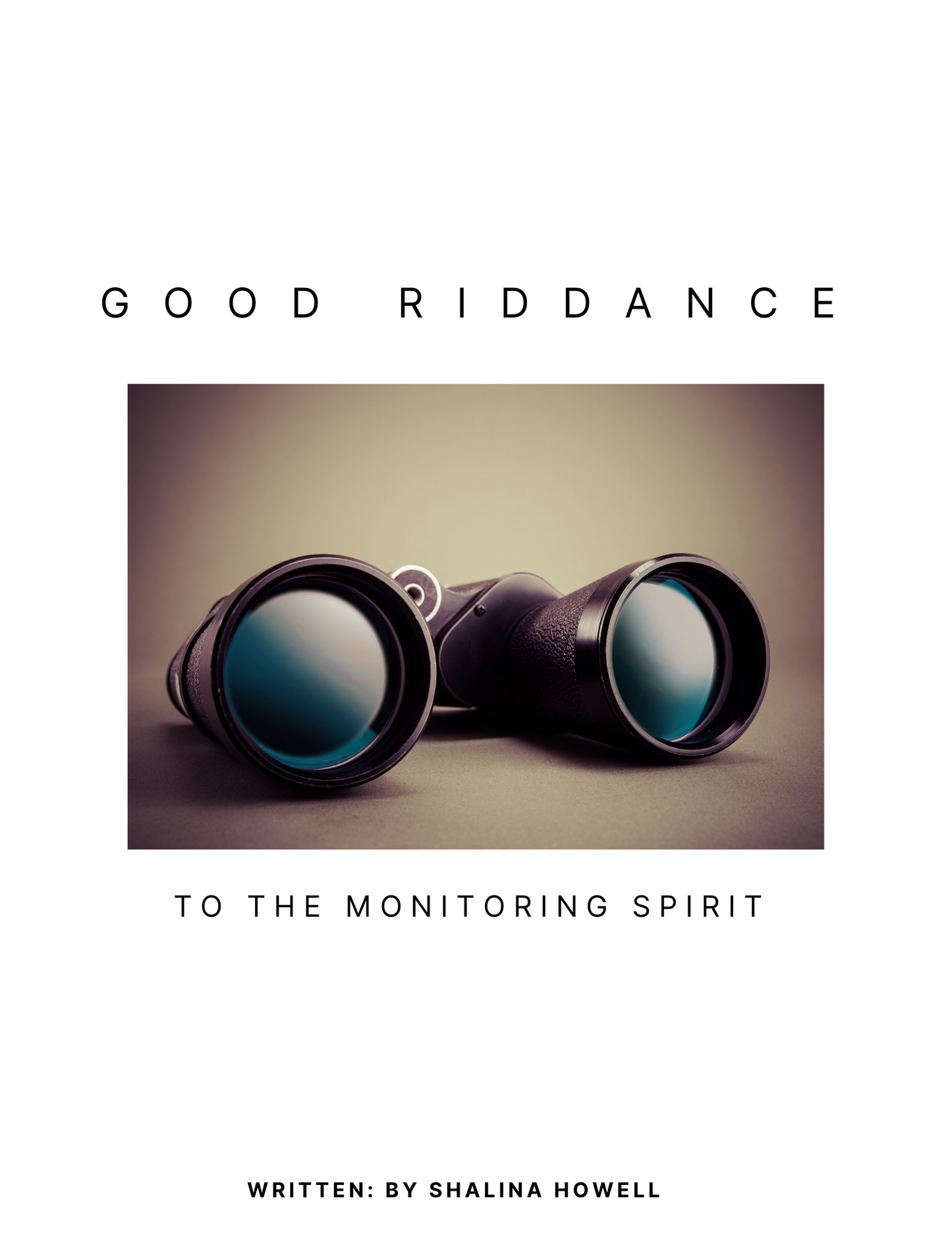 Good Riddance To The Monitoring Spirit | Written By : Shalina P. Howell