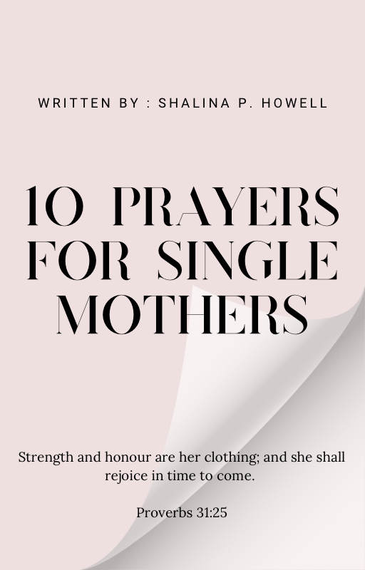 10 Prayers For Single Mothers| Written By : Shalina P. Howell