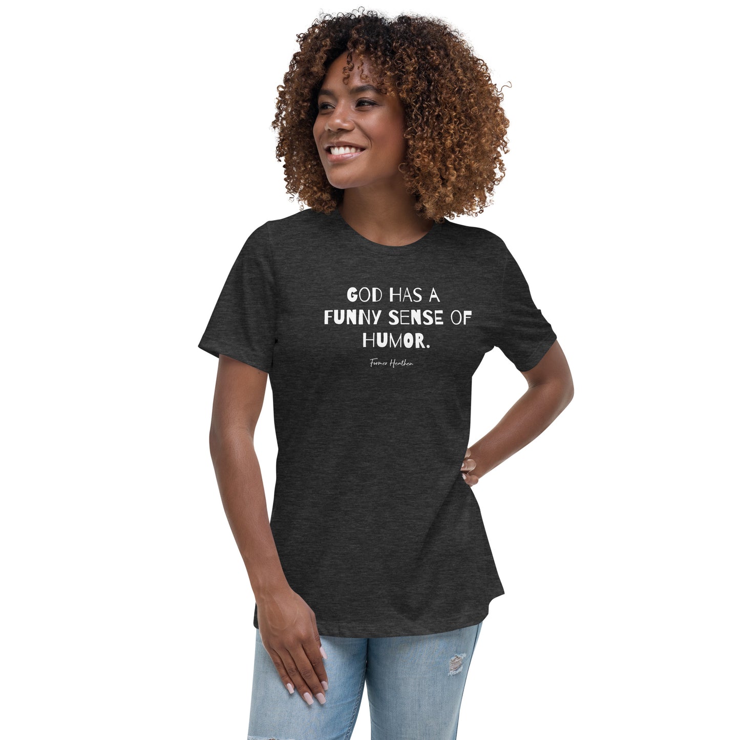 God Has A Funny Sense Of Humor T-Shirt