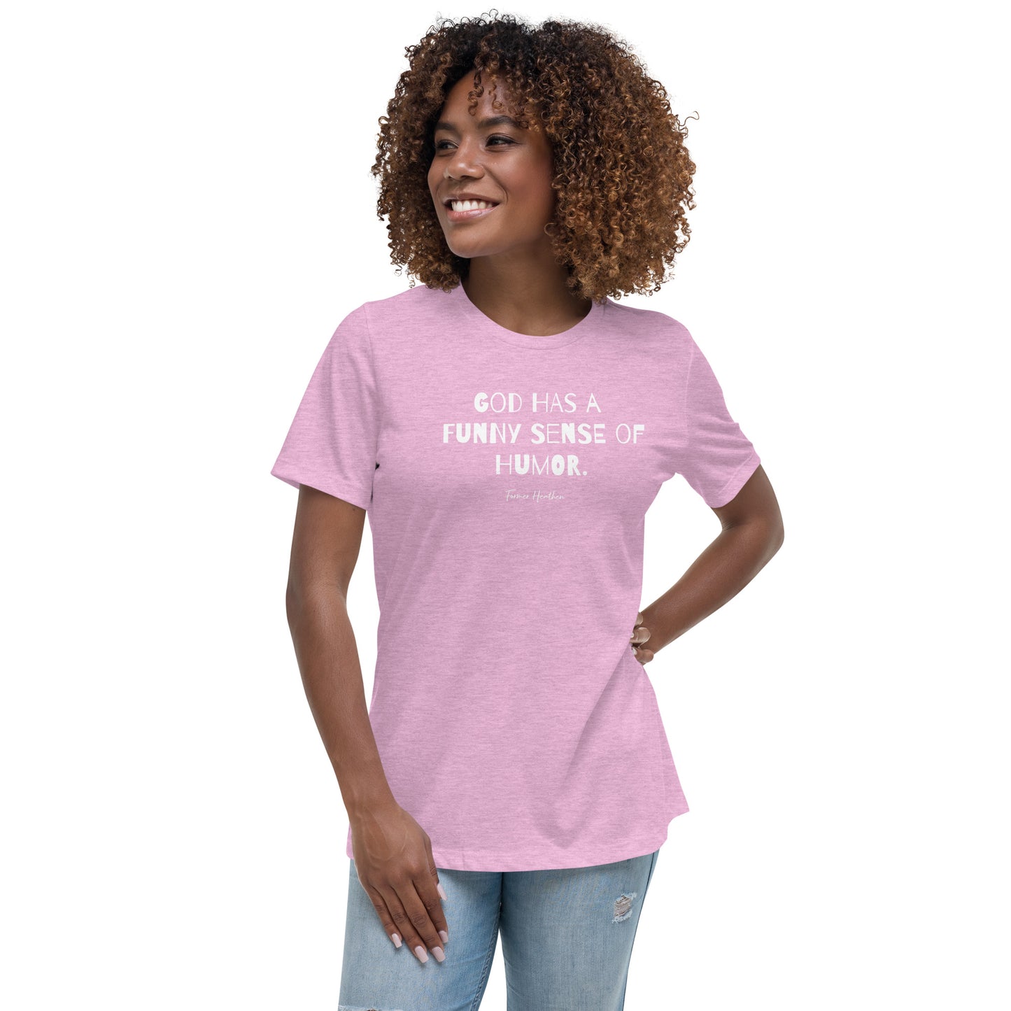 God Has A Funny Sense Of Humor T-Shirt