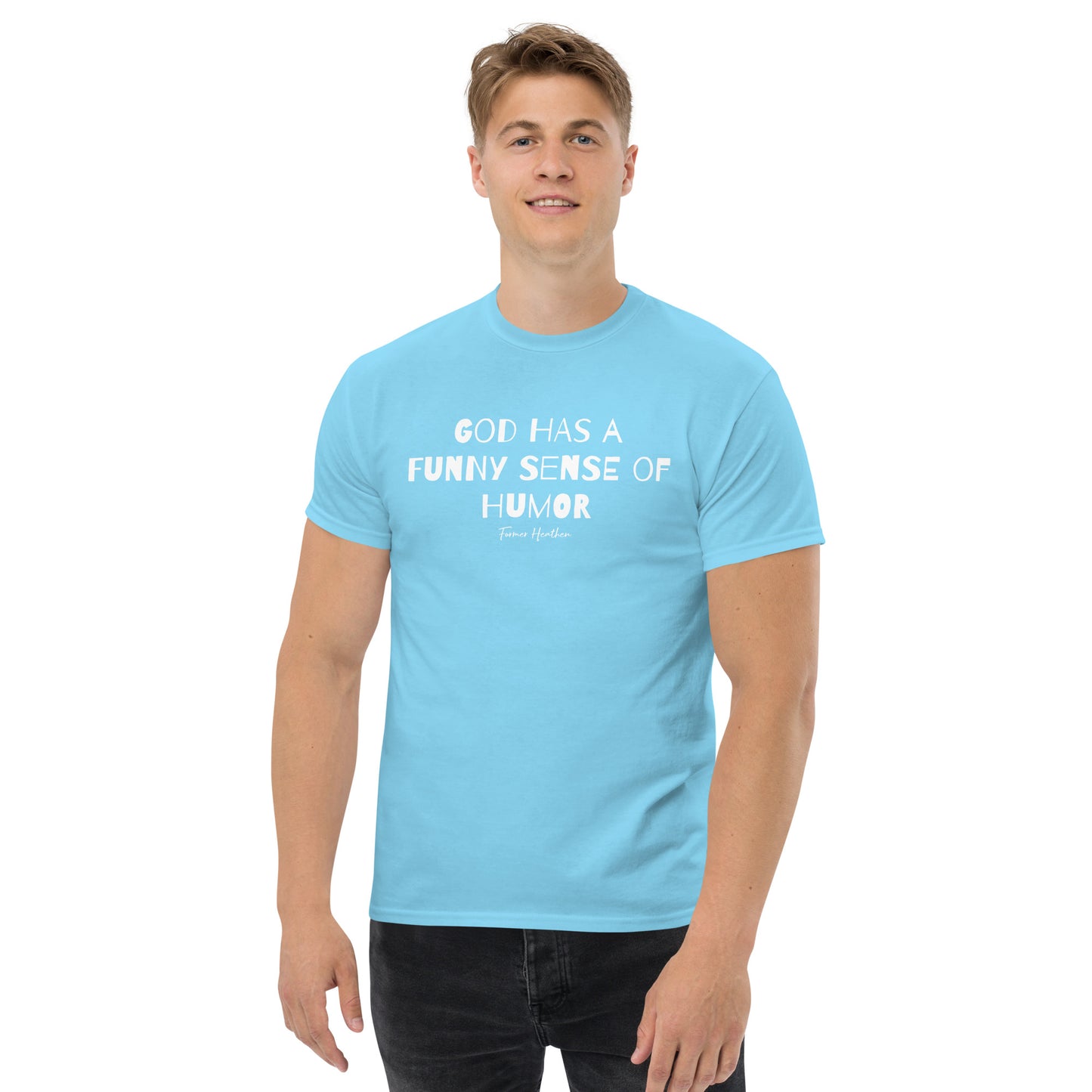 God Has A Funny Sense Of Humor T-Shirt