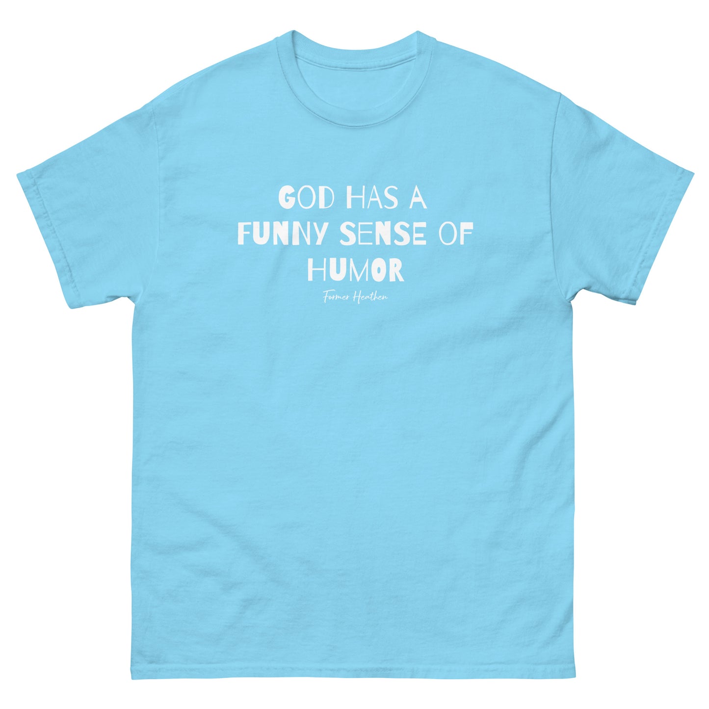 God Has A Funny Sense Of Humor T-Shirt