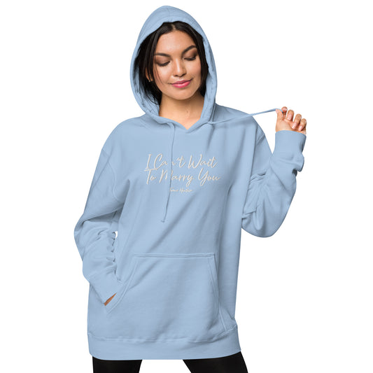 I Can’t Wait To Marry You Unisex Hoodie
