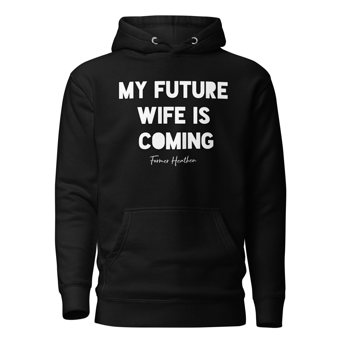 My Future Wife Is Coming Hoodie