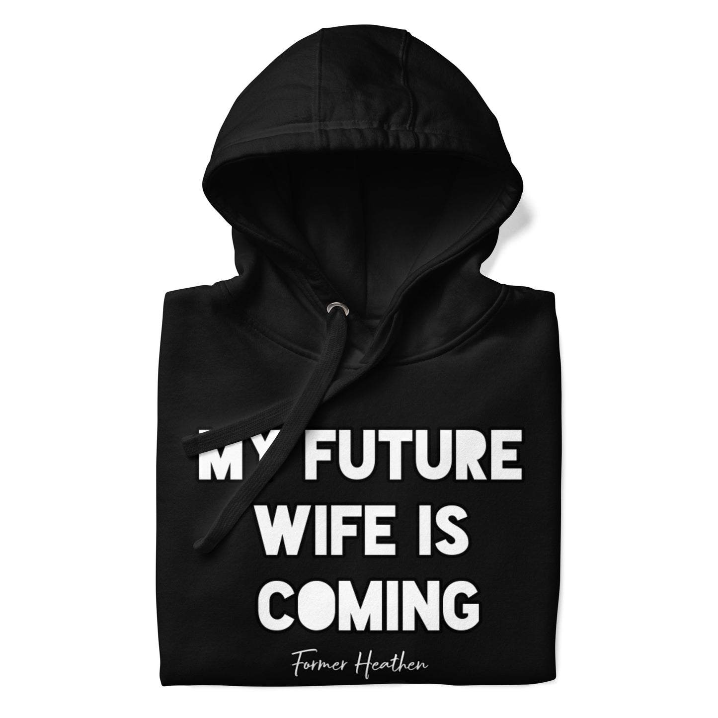 My Future Wife Is Coming Hoodie