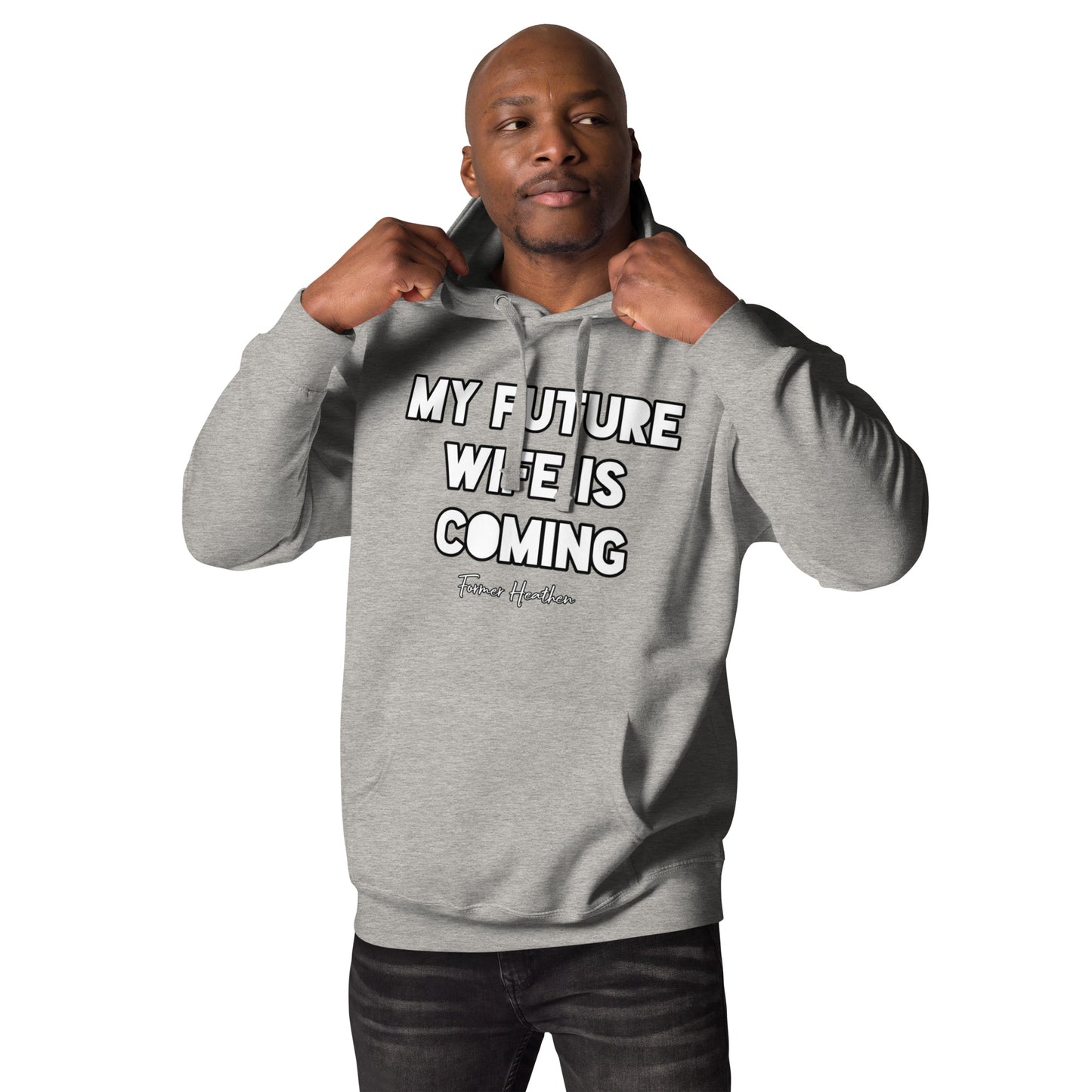 My Future Wife Is Coming Hoodie