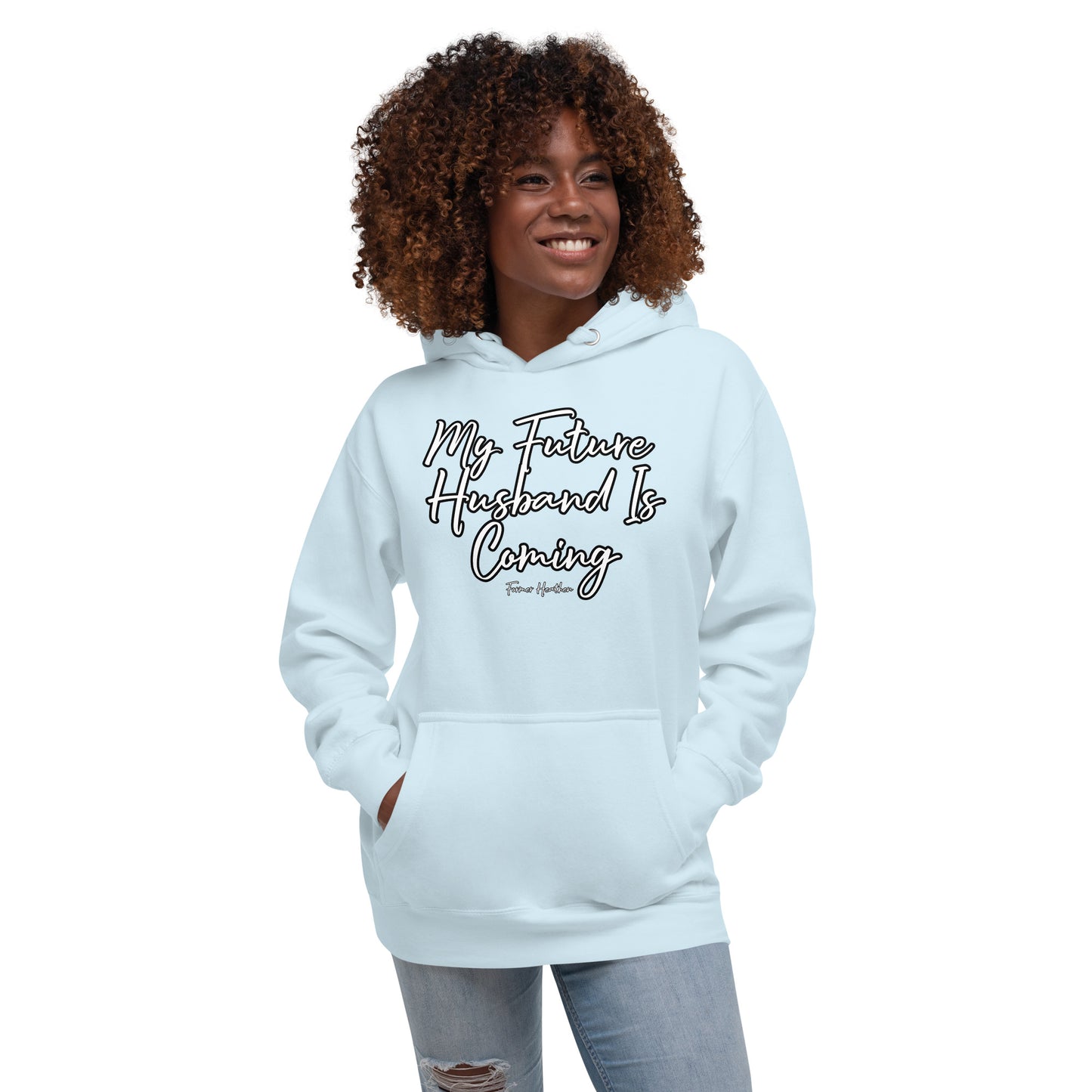 My Future Husband Is Coming Hoodie