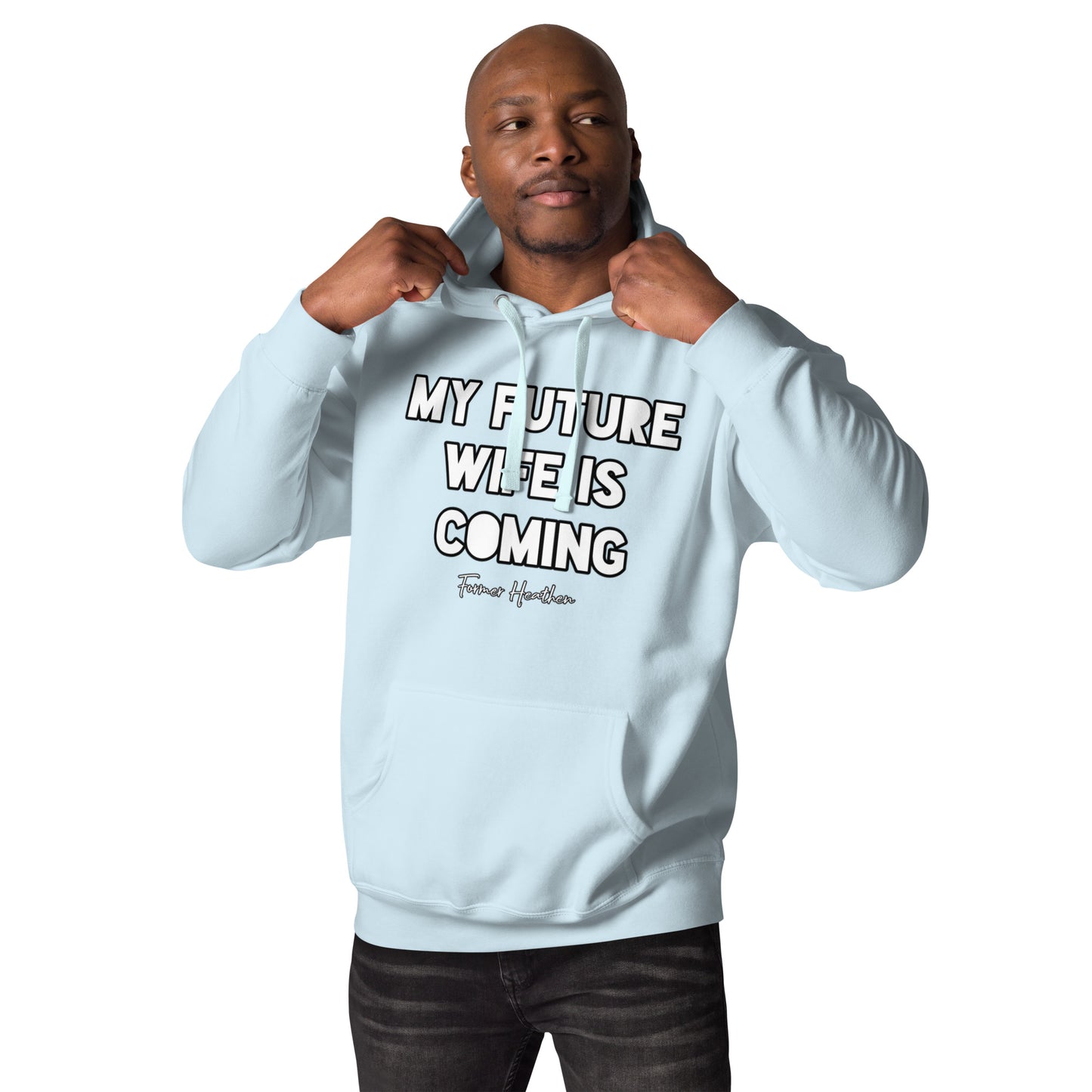 My Future Wife Is Coming Hoodie