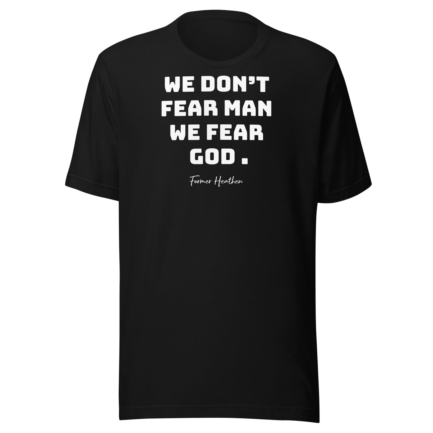 We Don’t Fear Man Unisex t-shirt