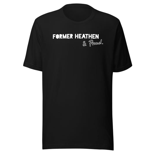 Former Heathen & Proud Unisex T-Shirt
