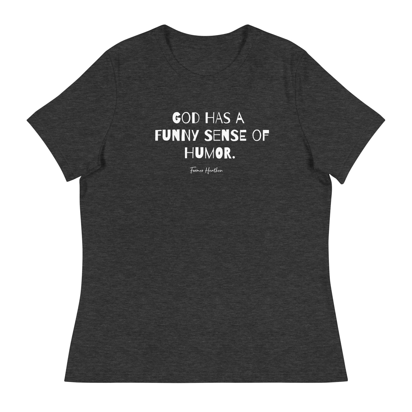 God Has A Funny Sense Of Humor T-Shirt