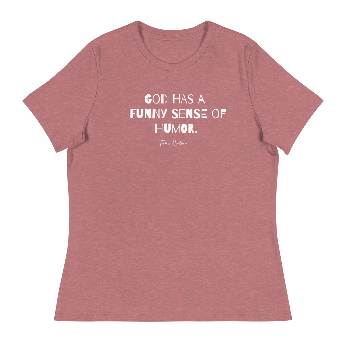 God Has A Funny Sense Of Humor T-Shirt